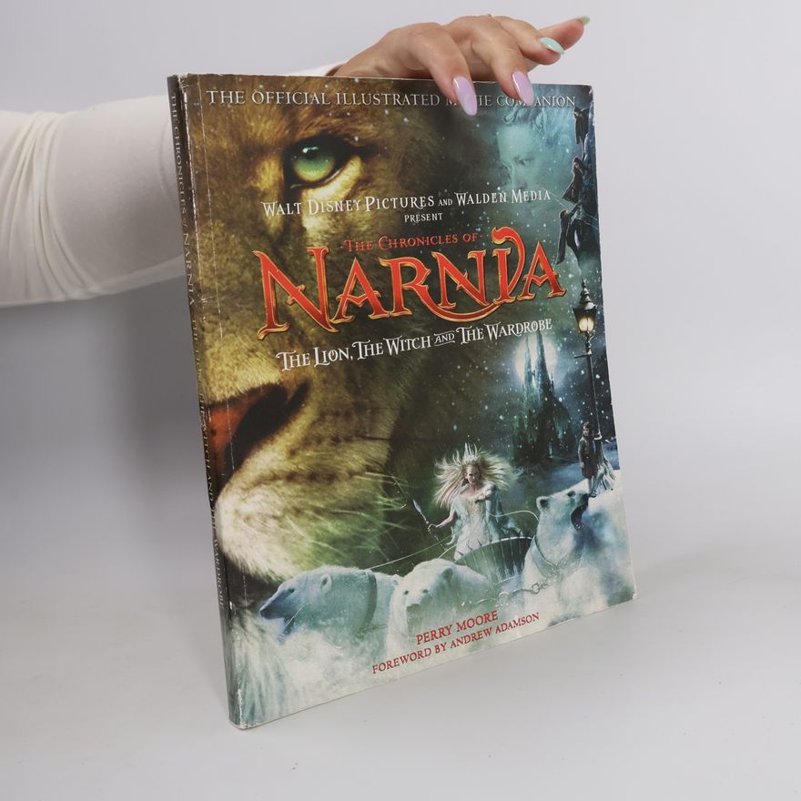 Perry Moore The Chronicles of Narnia - The Lion, the Witch, and the Wardrobe Official Illustrated Movie Companion