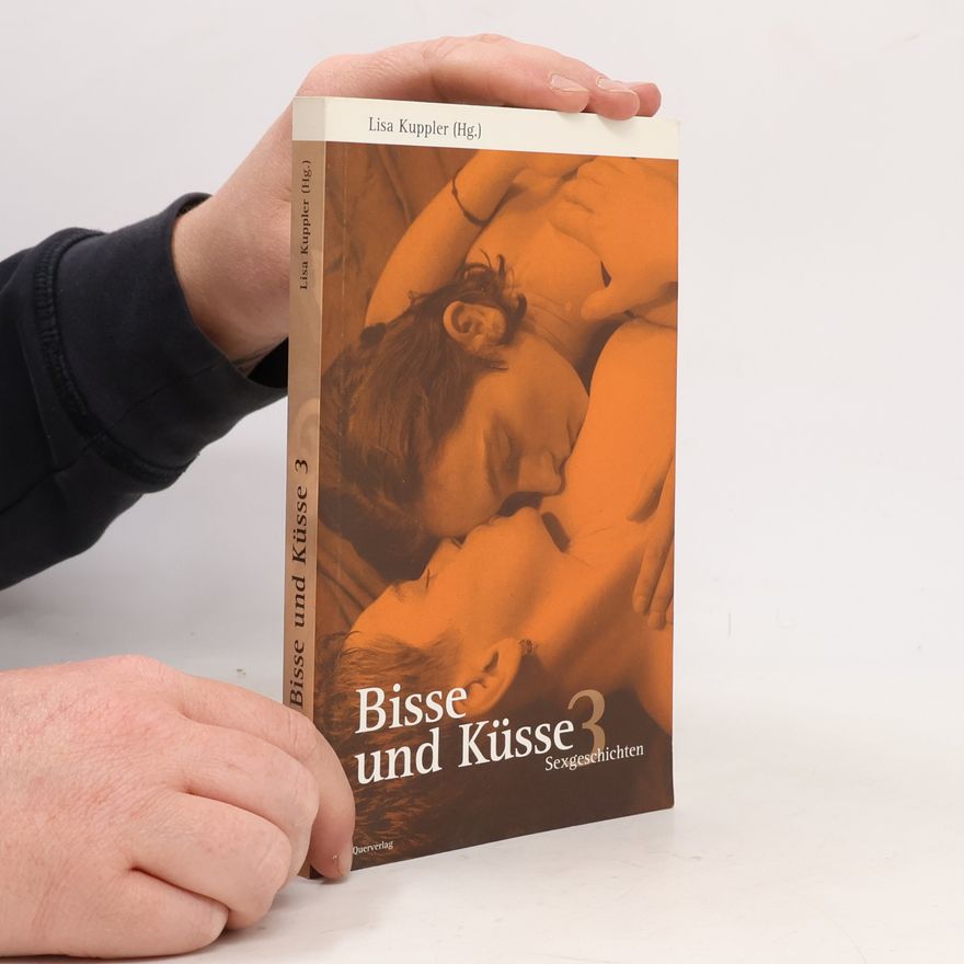 Lisa Kuppler Bisse und Küsse. Sexgeschichten. Sexgeschichten