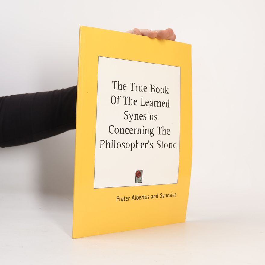 Synesius The True Book Of The Learned Synesius Concerning The Philosopher's Stone