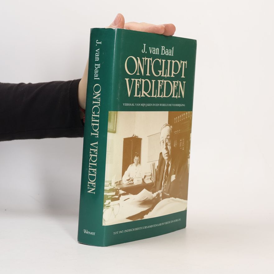 Jan Karel van Baalen Ontglipt verleden, verhaal van mijn jaren in een wereld die voorbijging