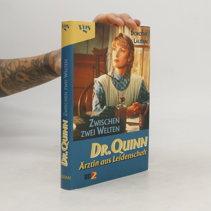 Dorothy Laudan Dr. Quinn, Ärztin aus Leidenschaft. Zwischen zwei Welten