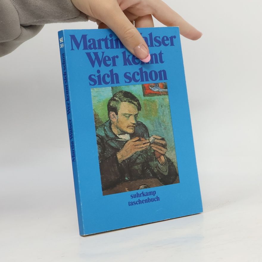 Martin Walser Wer kennt sich schon