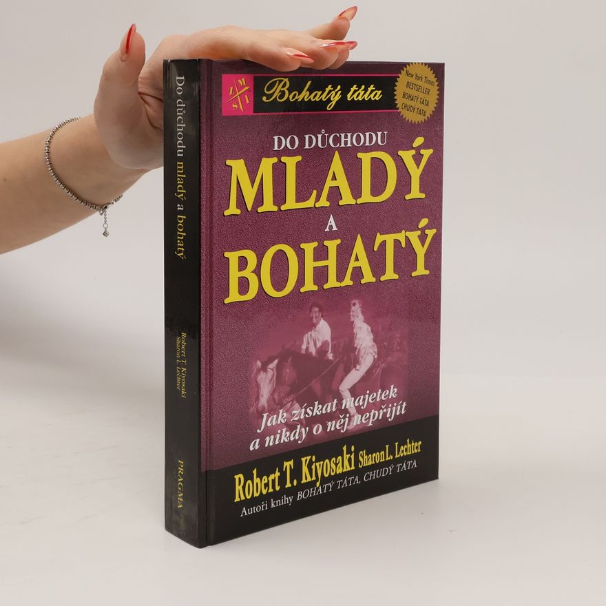 Robert T. Kiyosaki Do důchodu mladý a bohatý