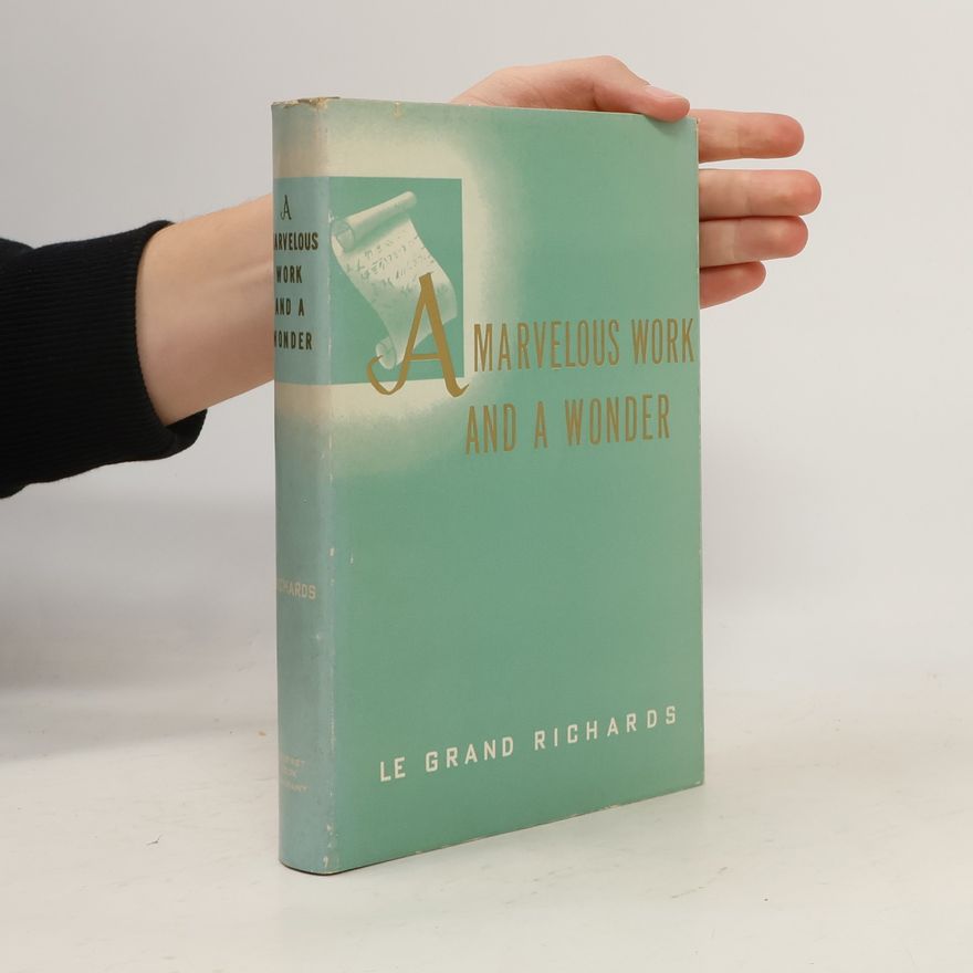 Le Grand Richards A Marvelous Work and a Wonder