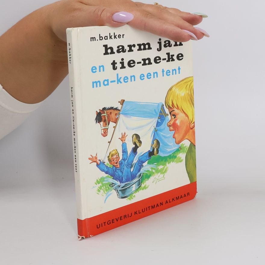 M. Bakker Harm jan en Tie-ne-ke ma-ken een tent