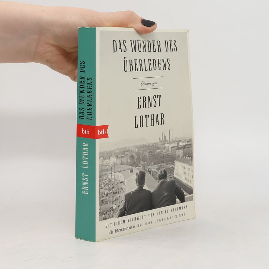 Ernst Lothar Das Wunder des Überlebens: Erinnerungen