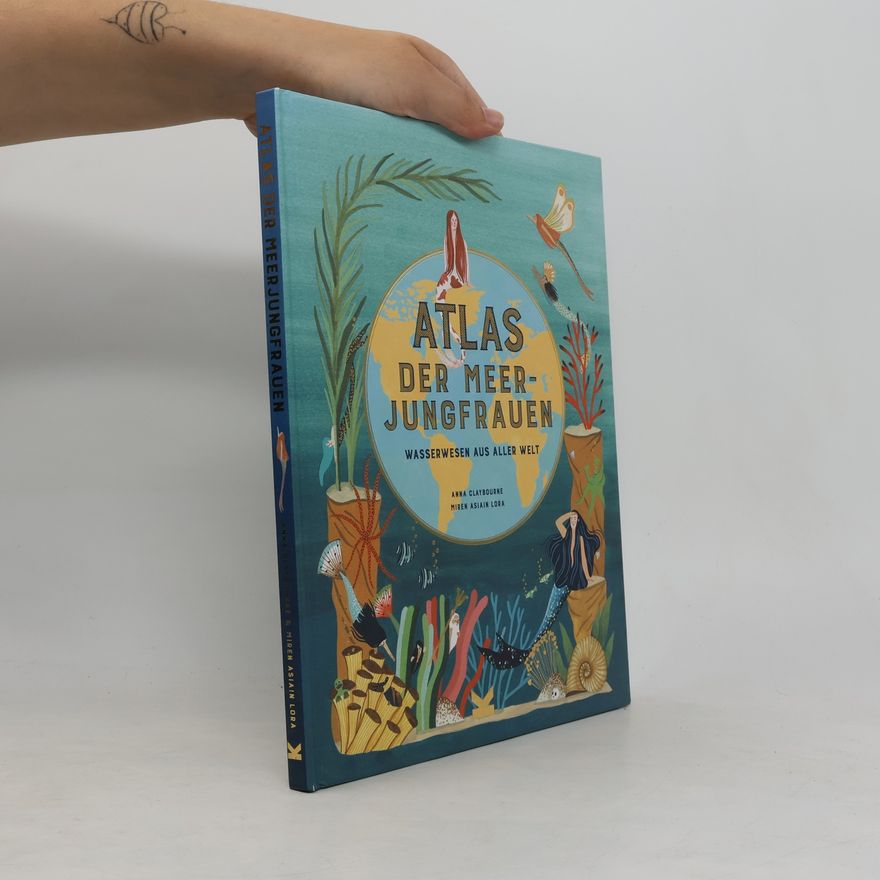 Anna Claybourne Atlas der Meerjungfrauen