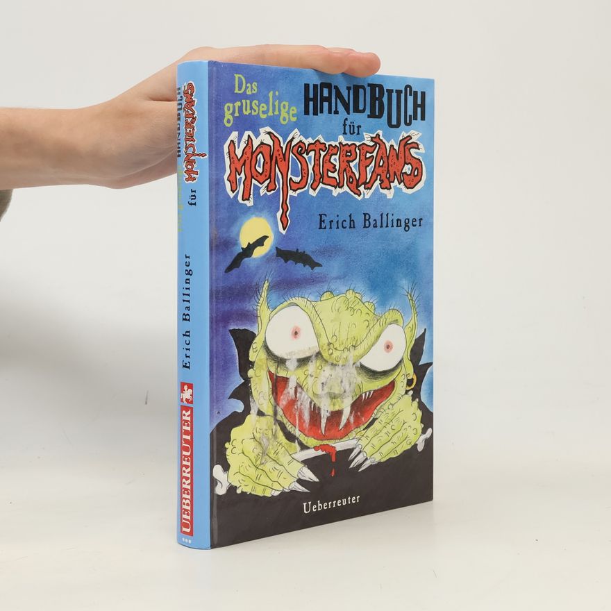 Erich Ballinger Das gruselige Handbuch für Monsterfans