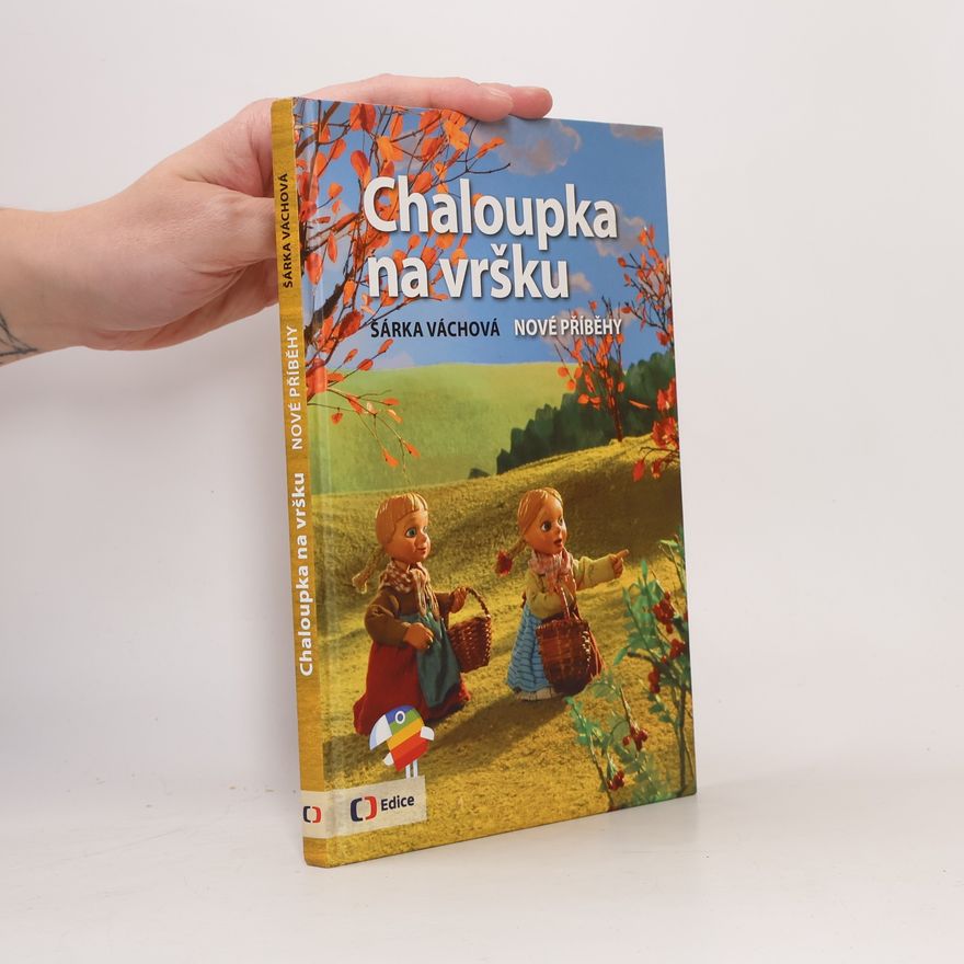 Šárka Váchová Chaloupka na vršku. Nové příběhy
