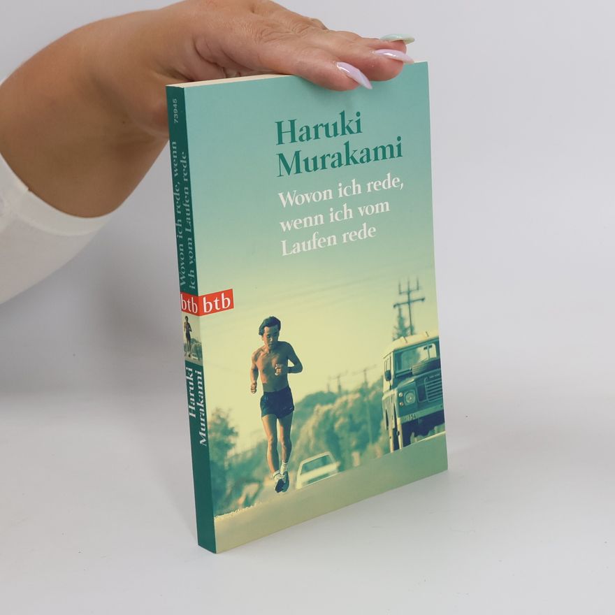 Haruki Murakami Wovon ich rede, wenn ich vom Laufen rede