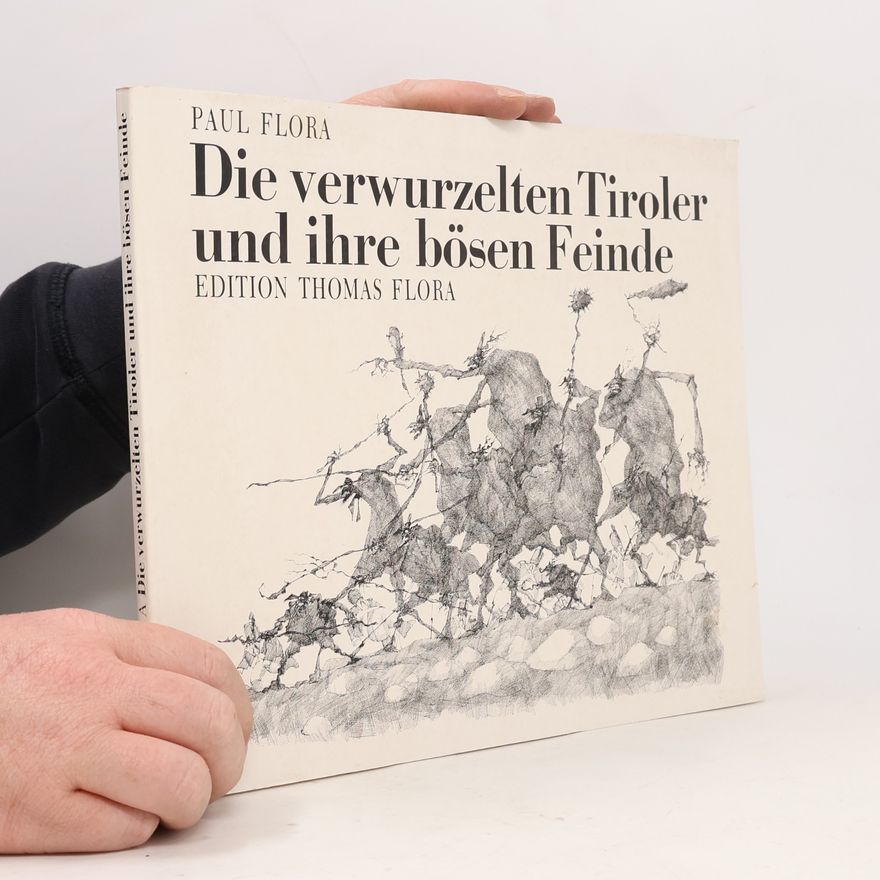 Paul Flora Die verwurzelten Tiroler und ihre bösen Feinde