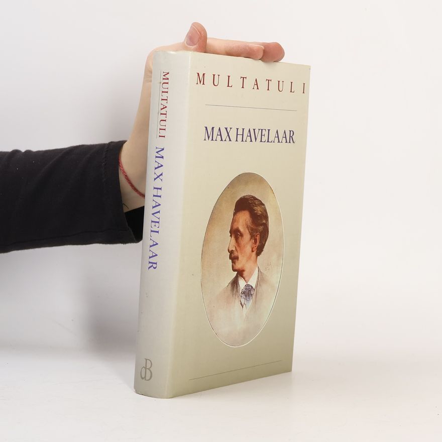 Multatuli Max Havelaar, of de Koffieveilingen der Nederlandsche Handel-Maatschappij