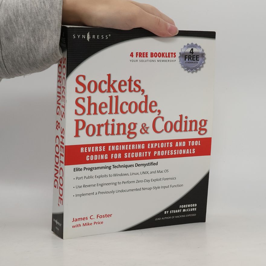 James C. Foster Sockets, Shellcode, Porting, and Coding