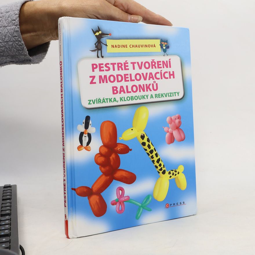 Nadine Chauvin Pestré tvoření z modelovacích balonků