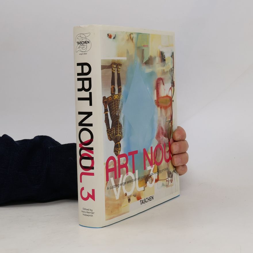 Hans Werner Holzwarth Art Now: A cutting-edge selection of today's most exciting artists. Vol. 3