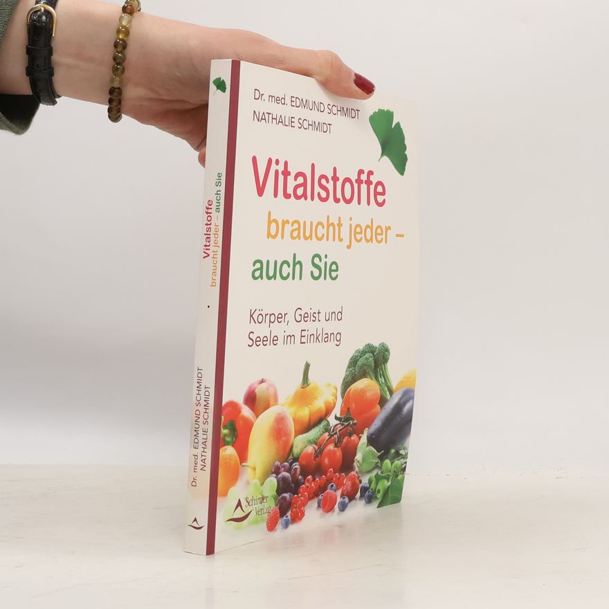 Edmund Schmidt Vitalstoffe braucht jeder - auch Sie
