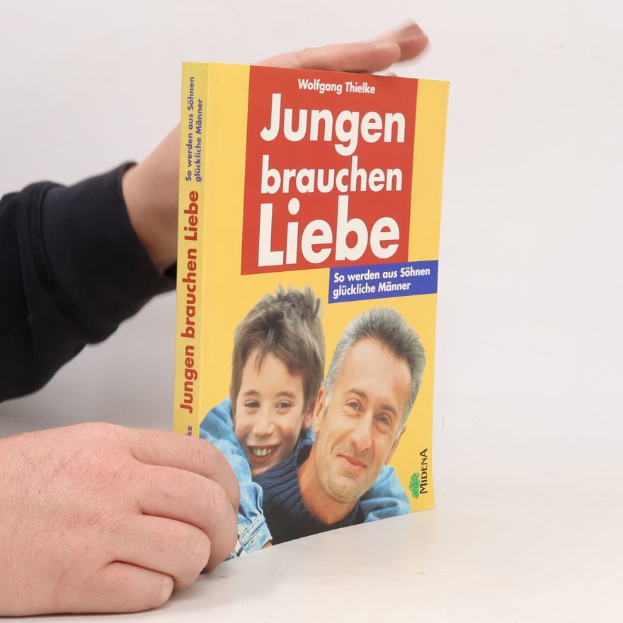 Wolfgang Thielke Jungen brauchen Liebe