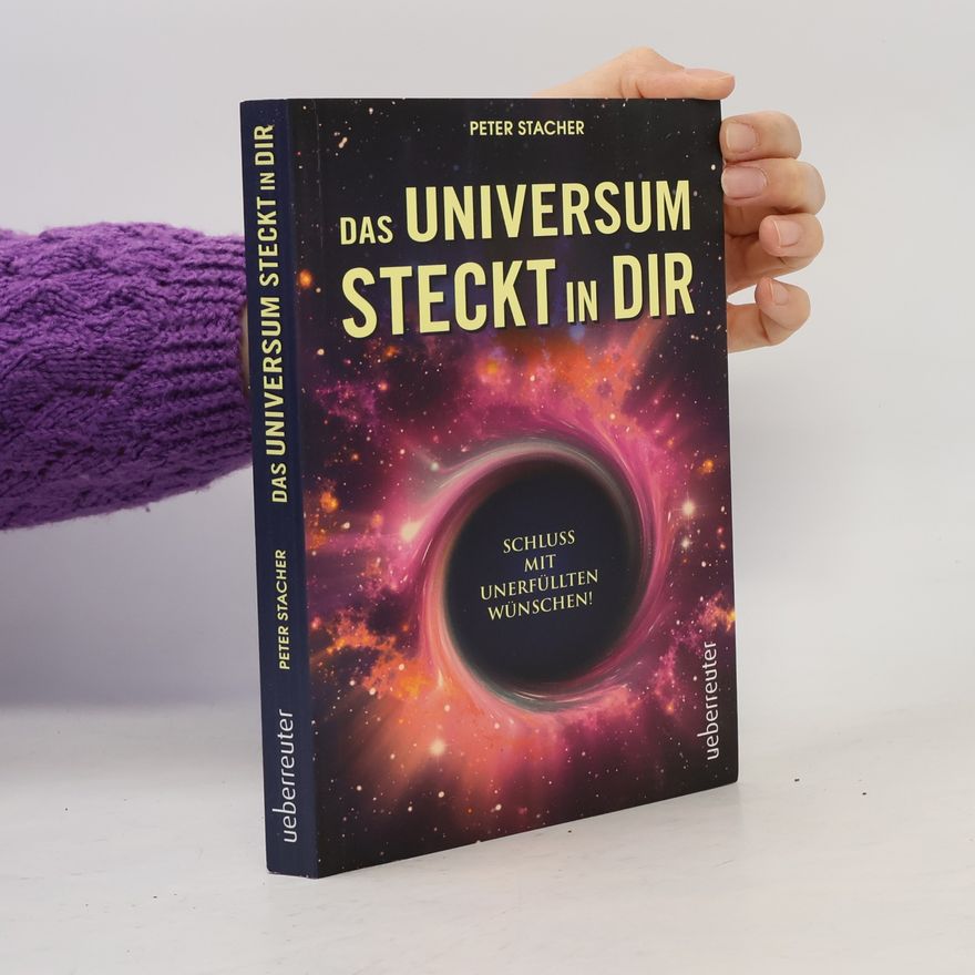 Peter Stacher Das Universum steckt in dir