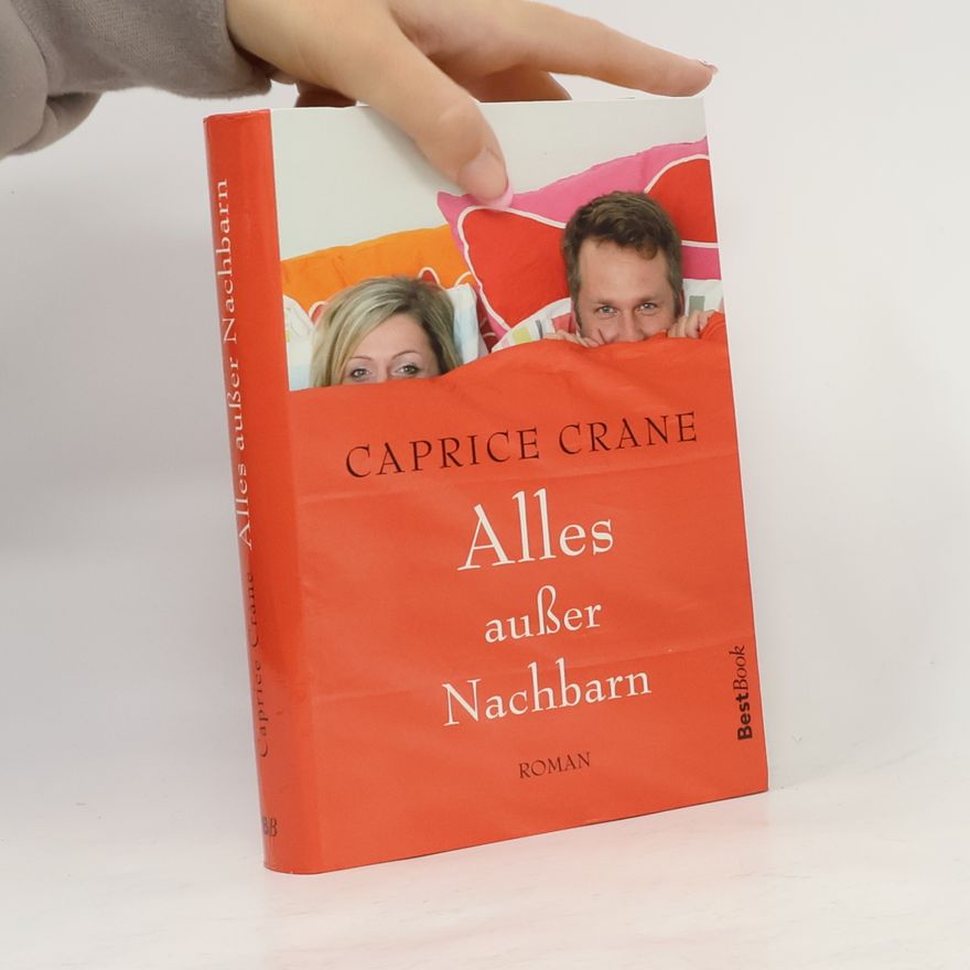 Caprice Crane Alles außer Nachbarn