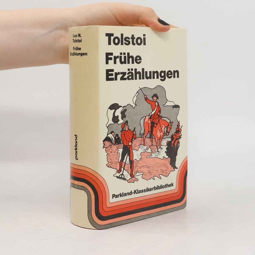 Lev Nikolajevič Tolstoj Frühe Erzählungen