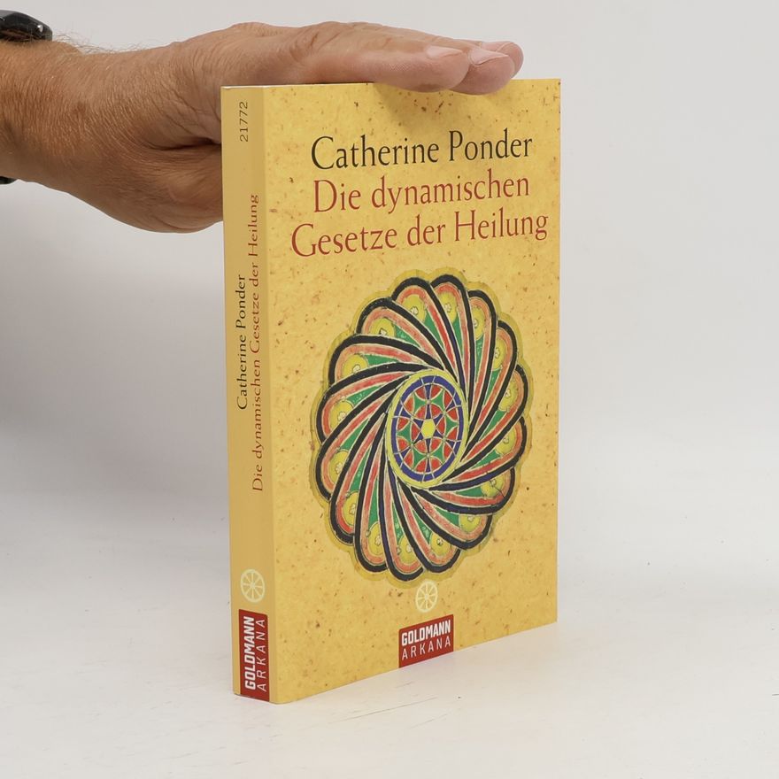Catherine Ponder Die dynamischen Gesetze der Heilung