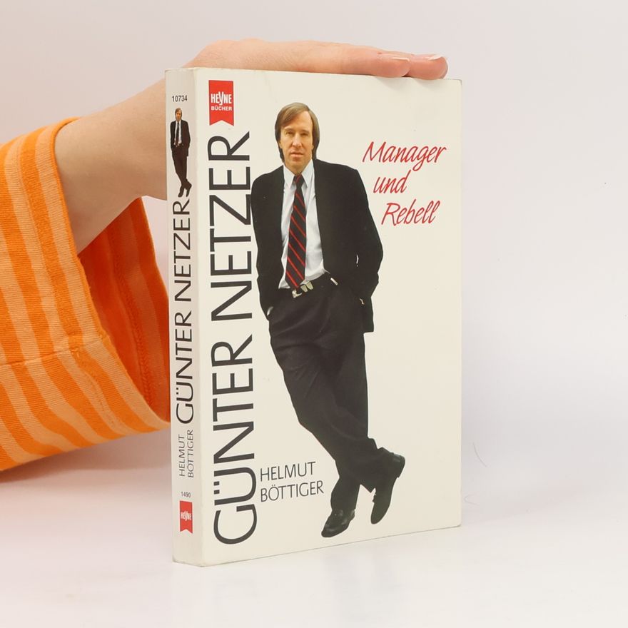 Helmut Böttiger Günter Netzer, Manager und Rebell.
