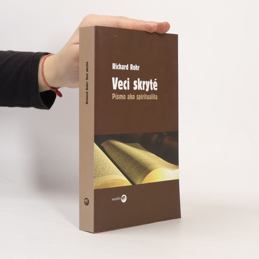 Richard Rohr Veci skryté. Písmo ako spiritualita