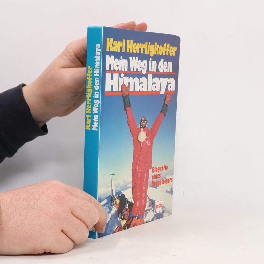 Dr. Karl M. Herrligkoffer Mein Weg in den Himalaya