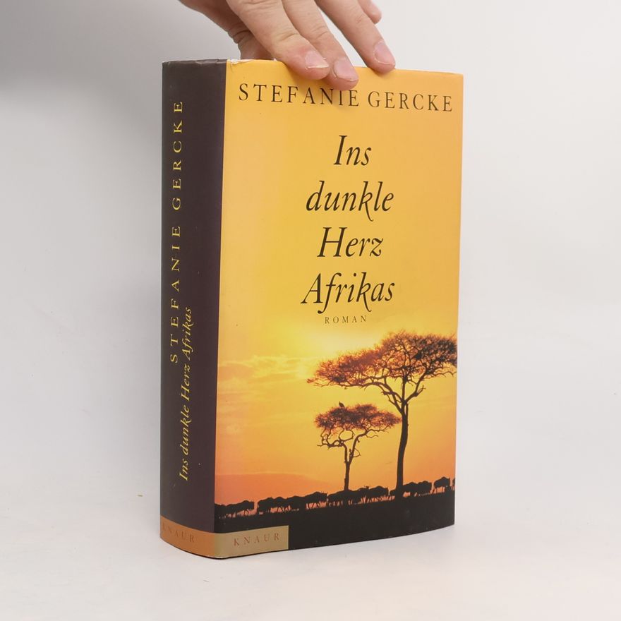 Stefanie Gercke Ins dunkle Herz Afrikas