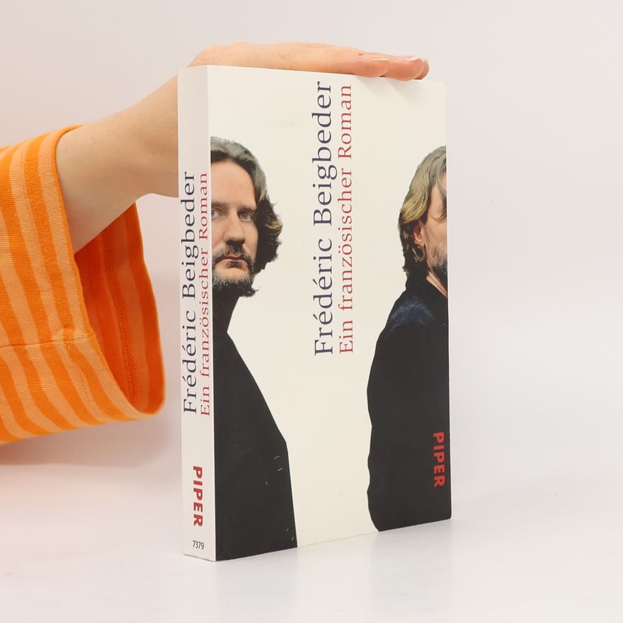 Frédéric Beigbeder Ein französischer Roman