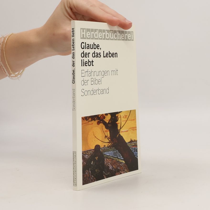 Autorenkollektiv Glaube der das Leben liebt. Erfahrungen mit der Bibel