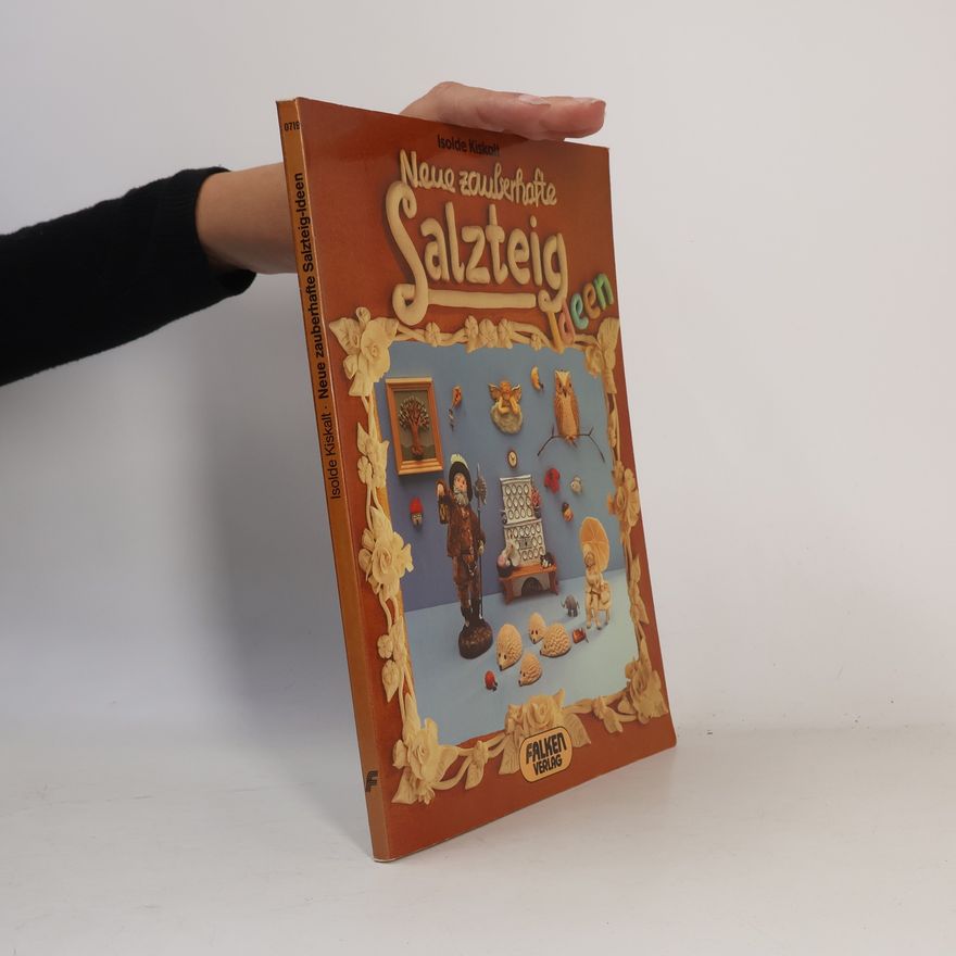 Isolde Kiskalt Neue zauberhafte Salzteig-Ideen