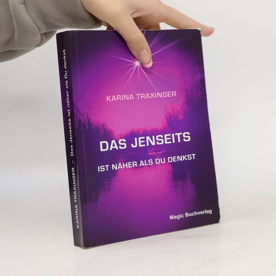Karina Traxinger Das Jenseits ist näher als Du denkst