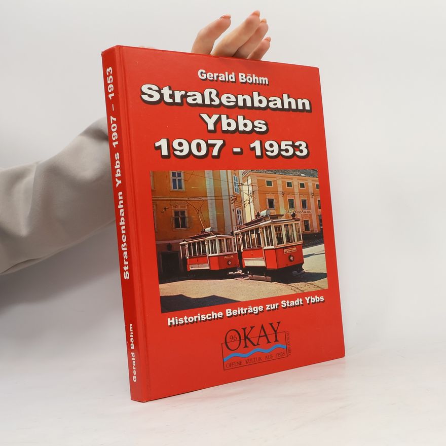 Gerald Böhm Straßenbahn Ybbs 1907 - 1953