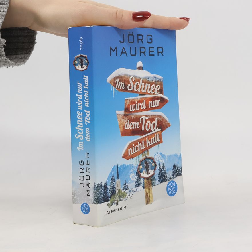 Jörg Maurer Im Schnee wird nur dem Tod nicht kalt