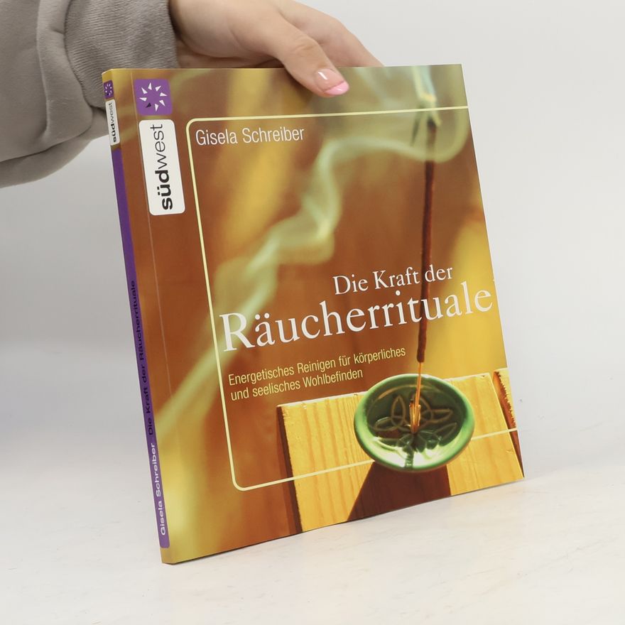Gisela Schreiber Die Kraft der Räucherrituale