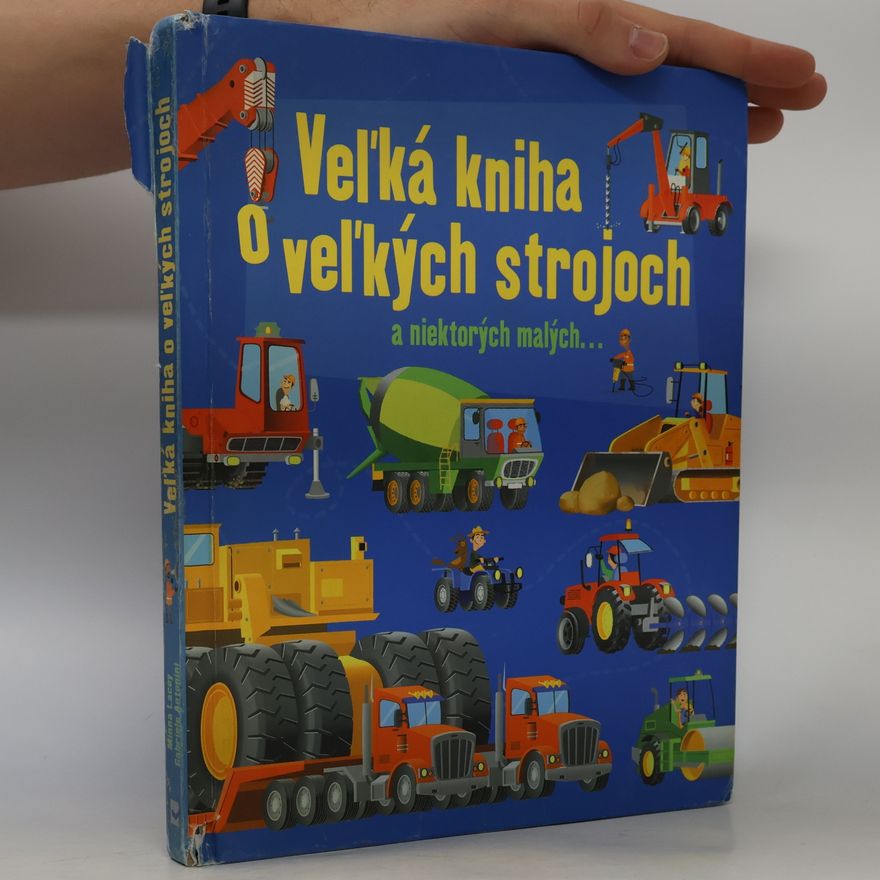 Minna Lacey Veľká kniha o veľkých strojoch aniektoroých malých...