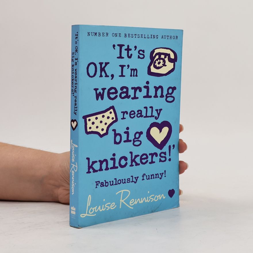 Louise Rennison `It's OK, I'm wearing really big knickers!'