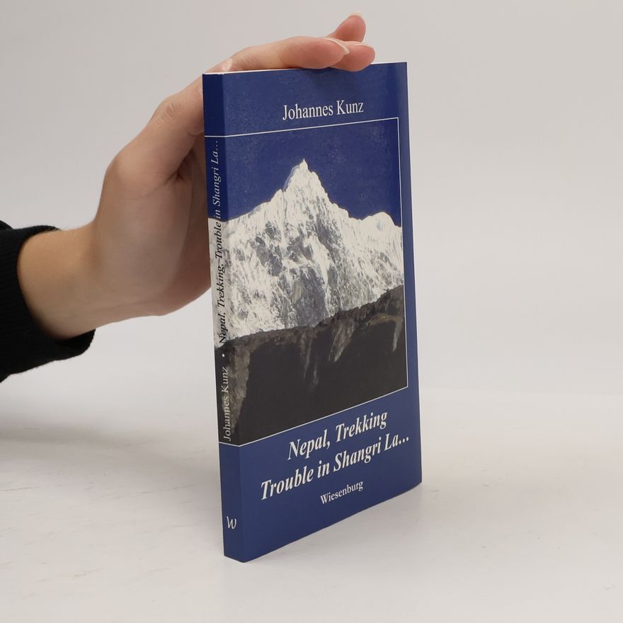 Johannes Kunz Nepal, Trekking, Trouble in Shangri La...
