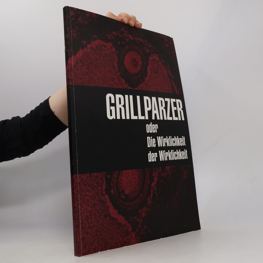 Walter Obermaier Grillparzer oder Die Wirklichkeit der Wirklichkeit