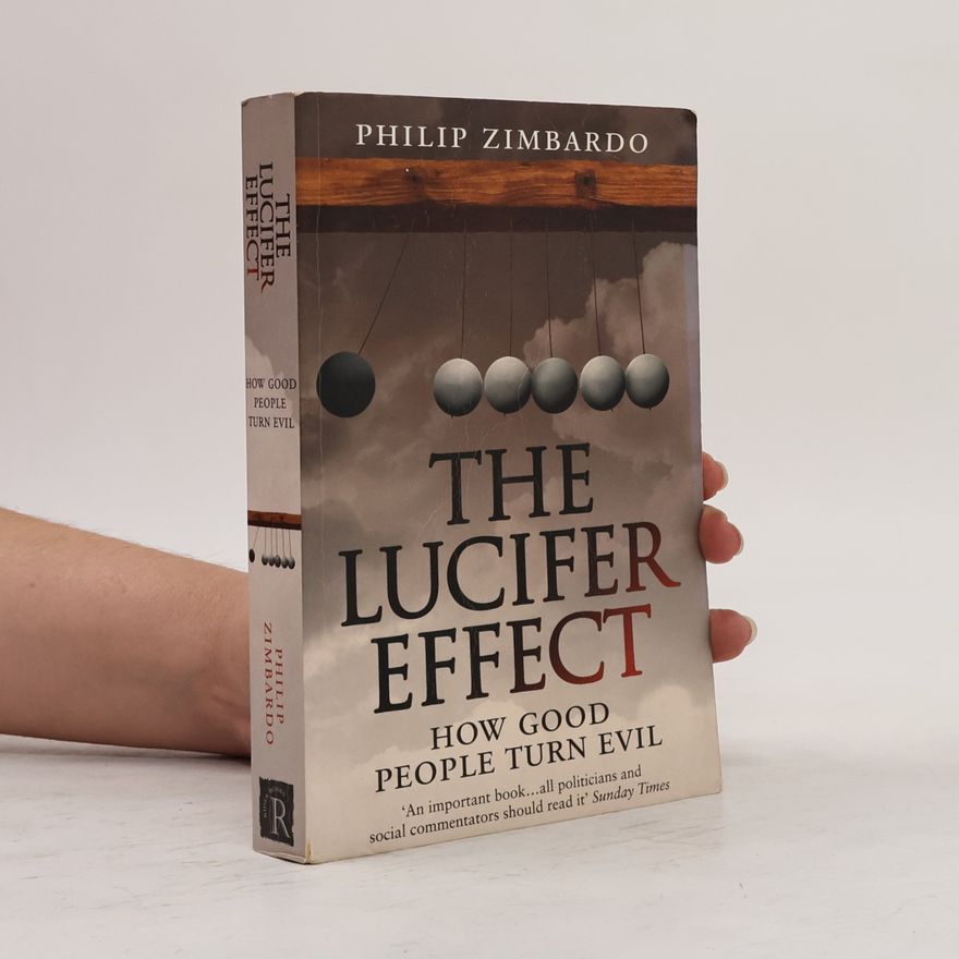 Philip Zimbardo The Lucifer effect. How good people turn evil
