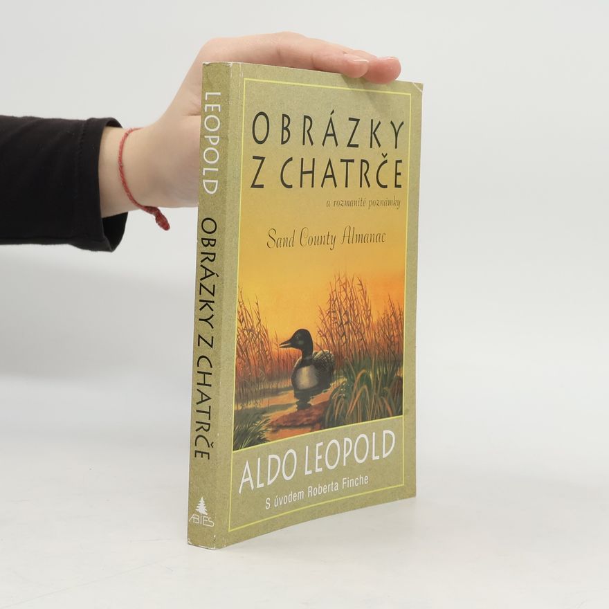 Aldo Leopold Obrázky z chatrče a rozmanité poznámky