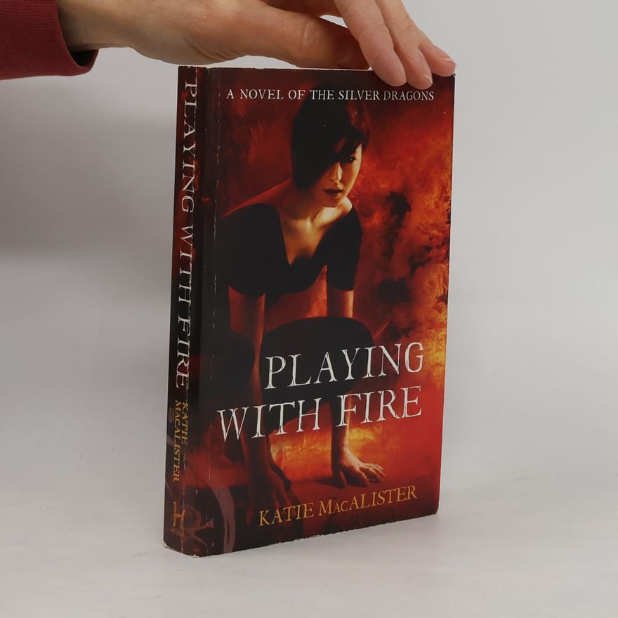 Katie MacAlister Playing with Fire. A novel of the Silver Dragons
