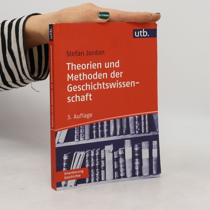 Stefan Jordan Theorien und Methoden der Geschichtswissenschaft