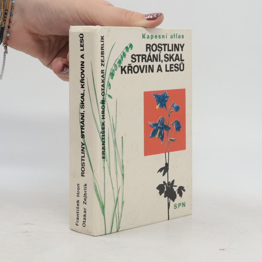 Otakar Zejbrlík Rostliny strání, skal, křovin a lesů. Kapesní atlas