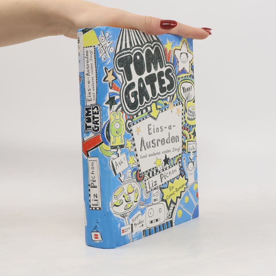 Liz Pichon Tom Gates. Eins-a-Ausreden (und anderes cooles Zeug).