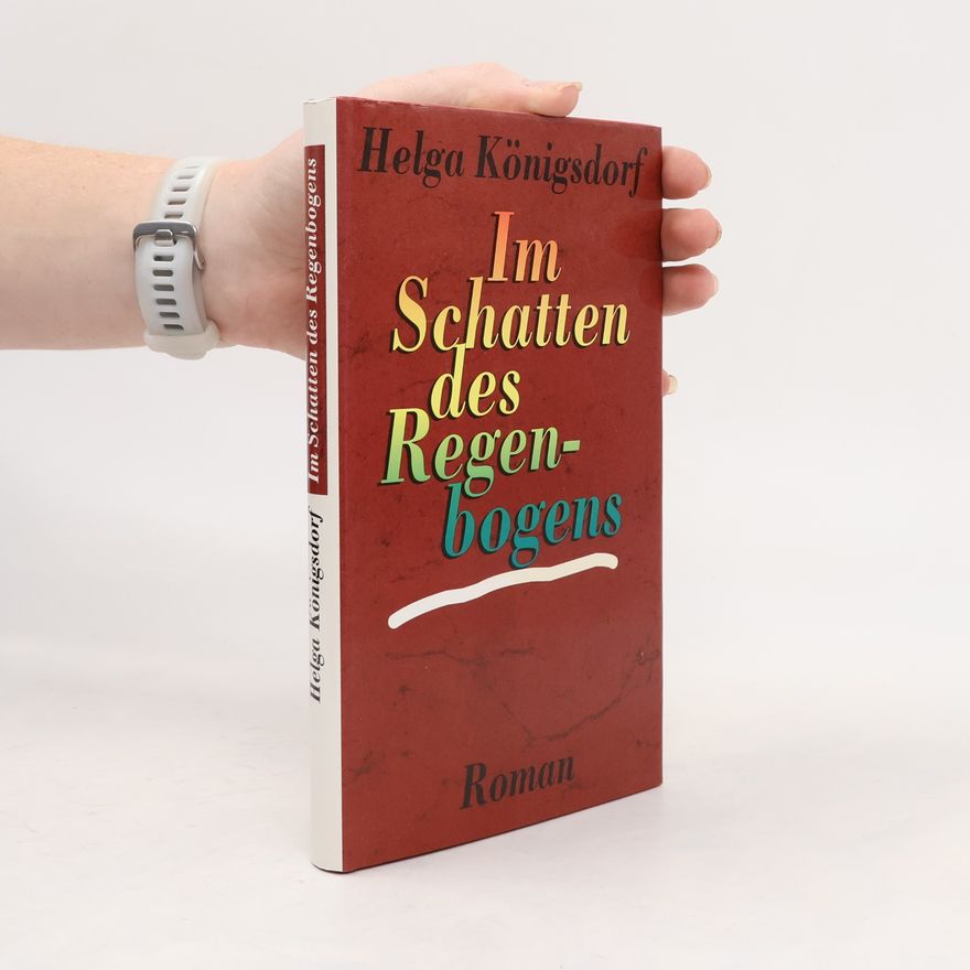 Helga Königsdorf Im Schatten des Regenbogens