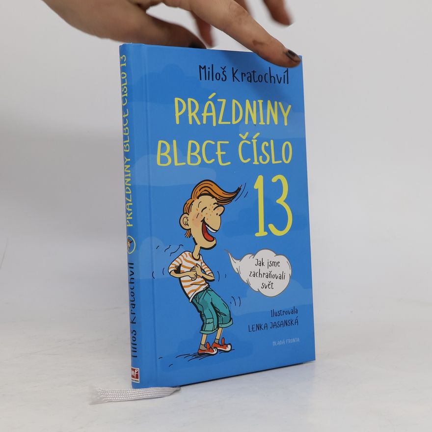 Miloš Kratochvil Prázdniny blbce číslo 13. Jak jsme zachraňovali svět