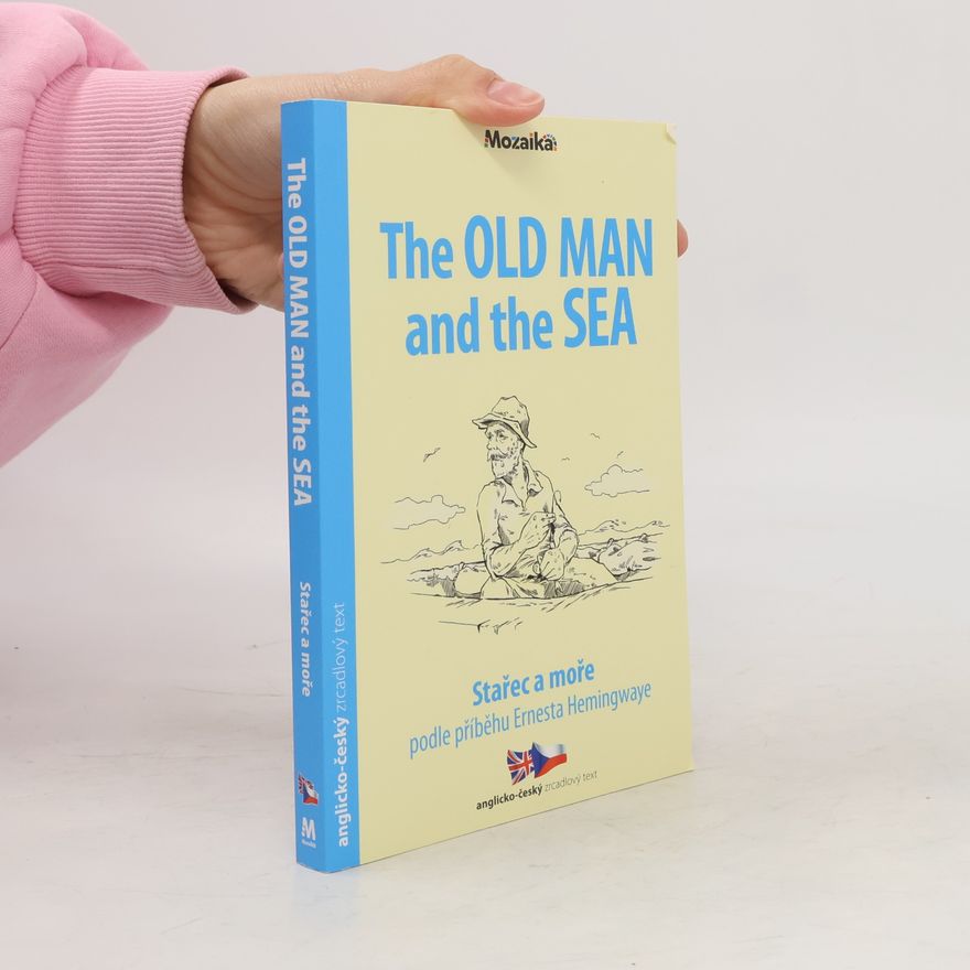 Ernest Hemingway The Old Man And The Sea = Stařec a moře