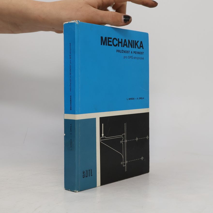 Alexander Drdla Mechanika. Pružnost a pevnost. Pro SPŠ strojnické